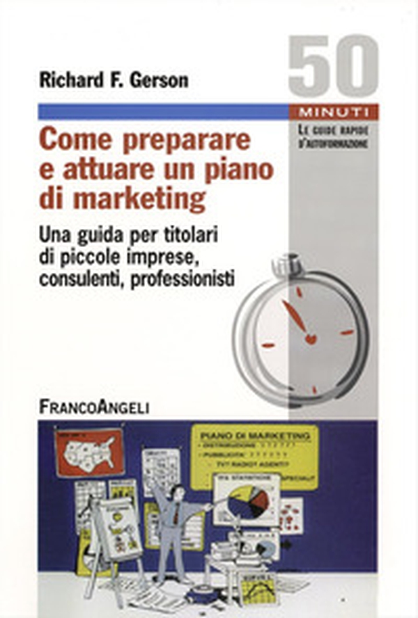 Come preparare e attuare un piano di marketing. Una guida per titolari di piccole imprese, consulenti, professionisti - Librerie.coop Come preparare e attuare un piano di marketing. Una guida per titolari di piccole imprese, consulenti, professionisti - Librerie.coop
