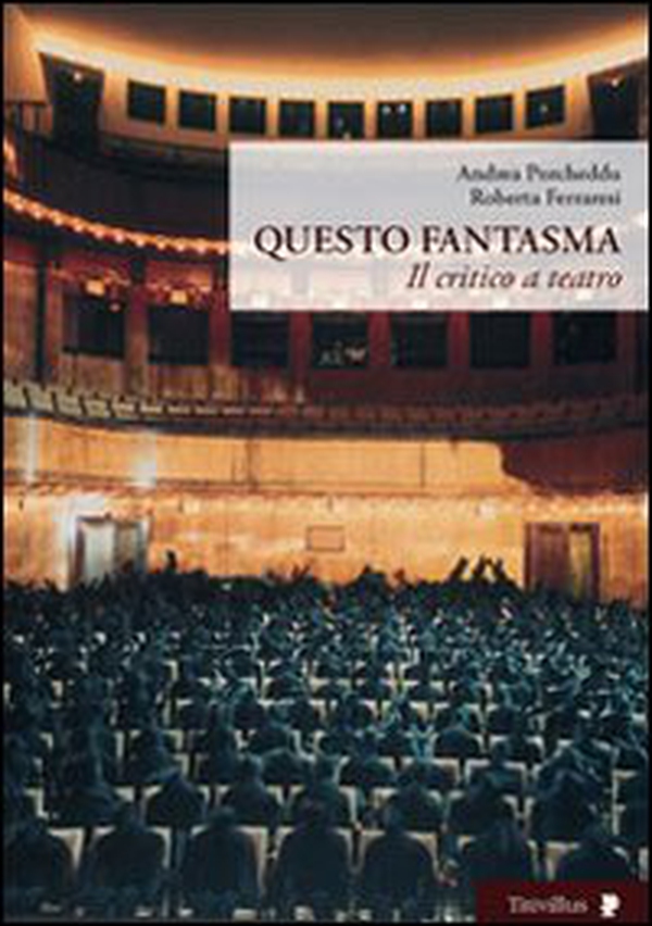 Questo fantasma. Il critico e il teatro - Librerie.coop Questo fantasma. Il critico e il teatro - Librerie.coop