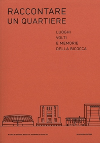 Raccontare un quartiere. Luoghi, volti e memorie della Bicocca - Librerie.coop