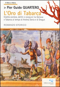 L'oro di Tabarca. Eredità contese, delitti e congiure tra Genova e Tabarca al tempo di Andrea Doria e di Dragut - Librerie.coop L'oro di Tabarca. Eredità contese, delitti e congiure tra Genova e Tabarca al tempo di Andrea Doria e di Dragut - Librerie.coop
