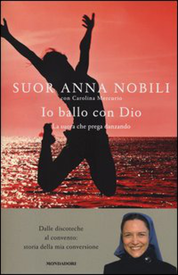 Io ballo con Dio. La suora che prega danzando - Librerie.coop Io ballo con Dio. La suora che prega danzando - Librerie.coop