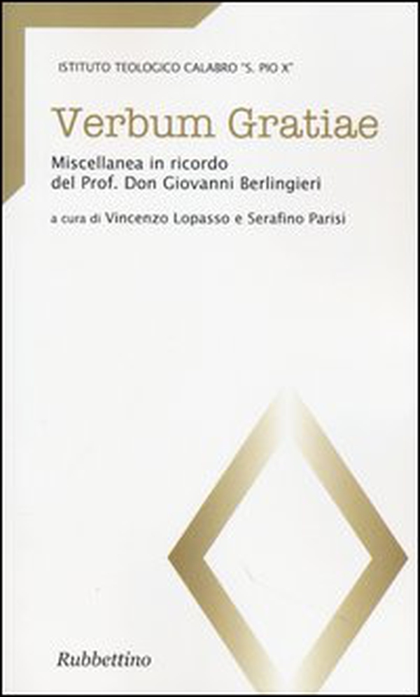 Verbum gratiae. Miscellanea in ricordo del prof. don Giovanni Berlingieri - Librerie.coop Verbum gratiae. Miscellanea in ricordo del prof. don Giovanni Berlingieri - Librerie.coop