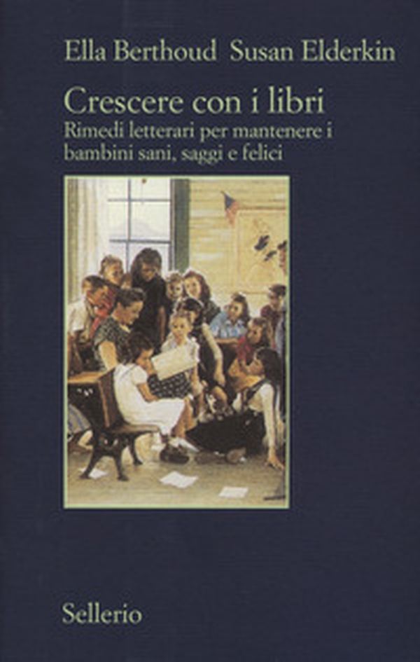 Crescere con i libri. Rimedi letterari per mantenere i bambini sani, saggi e felici - Librerie.coop Crescere con i libri. Rimedi letterari per mantenere i bambini sani, saggi e felici - Librerie.coop