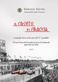 Il circuito di Siracusa. Gran Premi di Formula in terra d'Archimede dal 1951 al 1958 - Vol. 1 - Librerie.coop Il circuito di Siracusa. Gran Premi di Formula in terra d'Archimede dal 1951 al 1958 - Vol. 1 - Librerie.coop