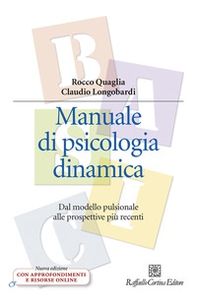 Manuale di psicologia dinamica. Dal modello pulsionale alle prospettive più recenti - Librerie.coop
