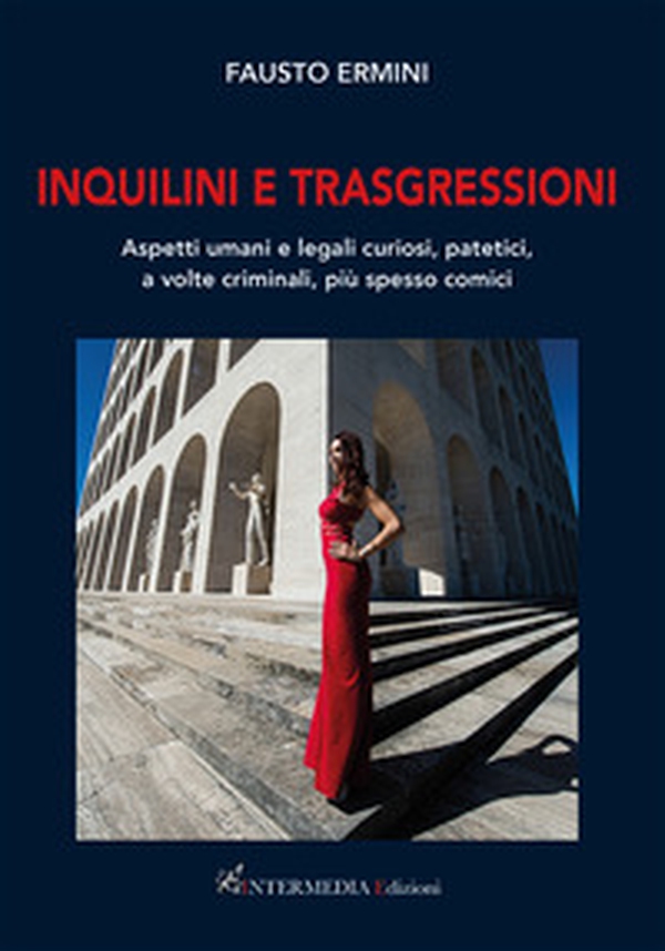 Inquilini e trasgressioni. Aspetti umani e legali curiosi, patetici, a volte criminali, più spesso comici - Librerie.coop Inquilini e trasgressioni. Aspetti umani e legali curiosi, patetici, a volte criminali, più spesso comici - Librerie.coop