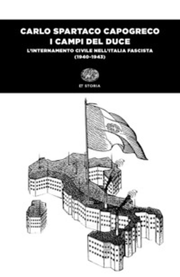 I campi del Duce. L'internamento civile nell'Italia fascista (1940-1943) - Librerie.coop I campi del Duce. L'internamento civile nell'Italia fascista (1940-1943) - Librerie.coop