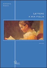 Lettere a mia figlia - Librerie.coop