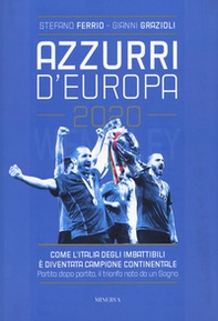 Azzurri d'Europa 2020. Come l'Italia degli imbattibili è diventata campione continentale. Partita dopo partita, il trionfo nato da un sogno - Librerie.coop