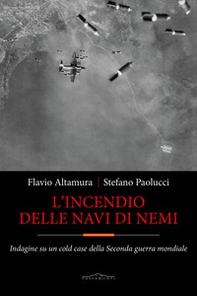 L'incendio delle navi di Nemi. Indagine su un cold case della Seconda guerra mondiale - Librerie.coop L'incendio delle navi di Nemi. Indagine su un cold case della Seconda guerra mondiale - Librerie.coop