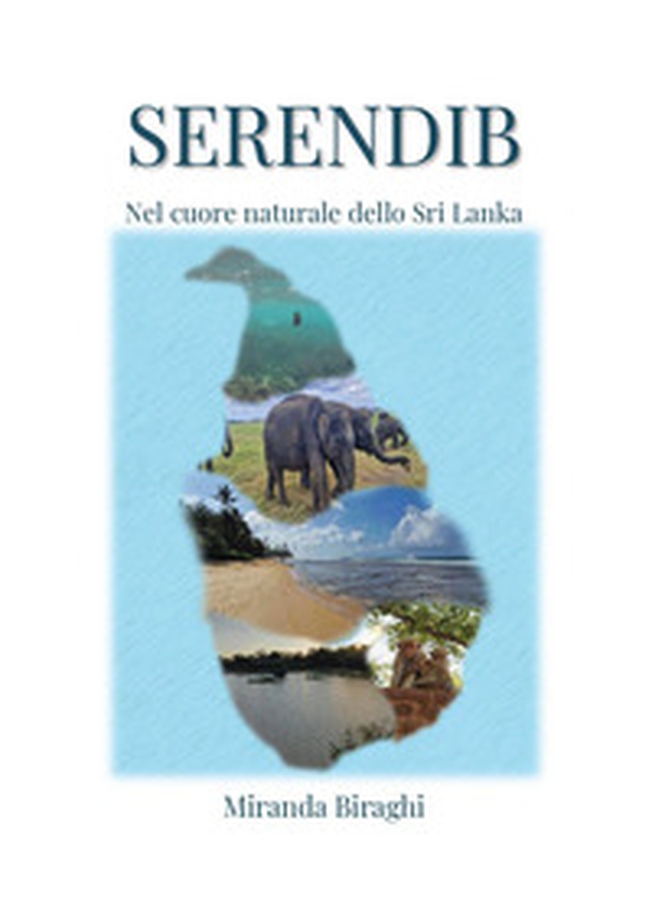 Serendib: nel cuore naturale dello Sri Lanka - Librerie.coop