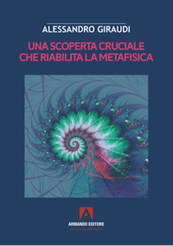 Una scoperta cruciale che riabilita la metafisica - Librerie.coop Una scoperta cruciale che riabilita la metafisica - Librerie.coop