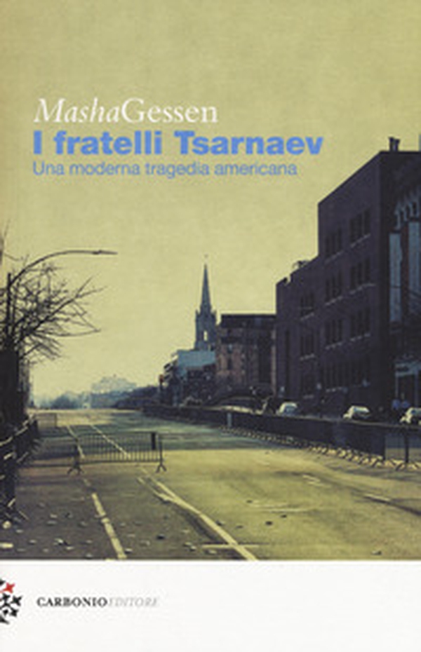I fratelli Tsarnaev. Una moderna tragedia americana - Librerie.coop I fratelli Tsarnaev. Una moderna tragedia americana - Librerie.coop