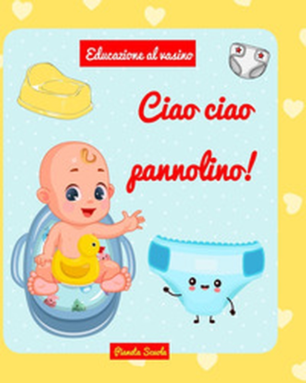 Ciao ciao pannolino! - Librerie.coop Ciao ciao pannolino! - Librerie.coop