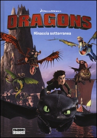 Minaccia sotterranea. Dragons. I cavalieri di Berk - Librerie.coop