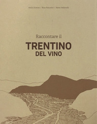 Raccontare il Trentino del vino - Librerie.coop Raccontare il Trentino del vino - Librerie.coop