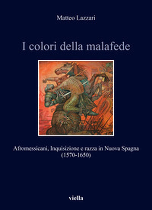 I colori della malafede. Afromessicani, Inquisizione e razza in Nuova Spagna (1570-1650) - Librerie.coop I colori della malafede. Afromessicani, Inquisizione e razza in Nuova Spagna (1570-1650) - Librerie.coop