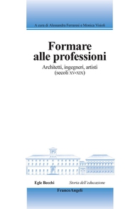 Formare alle professioni. Architetti, ingegneri, artisti (secoli XV-XIX) - Librerie.coop Formare alle professioni. Architetti, ingegneri, artisti (secoli XV-XIX) - Librerie.coop