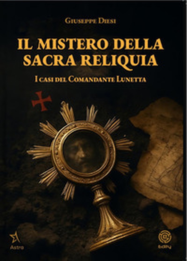 Il mistero della sacra reliquia. I casi del comandante Lunetta - Librerie.coop Il mistero della sacra reliquia. I casi del comandante Lunetta - Librerie.coop