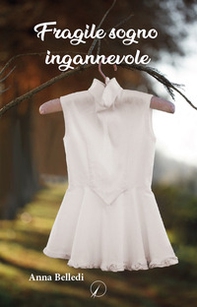 Fragile sogno ingannevole - Librerie.coop
