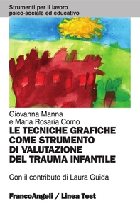 Le tecniche grafiche come strumento di valutazione del trauma infantile - Librerie.coop Le tecniche grafiche come strumento di valutazione del trauma infantile - Librerie.coop