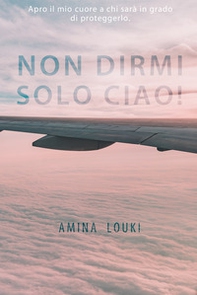 Non dirmi solo ciao! - Librerie.coop