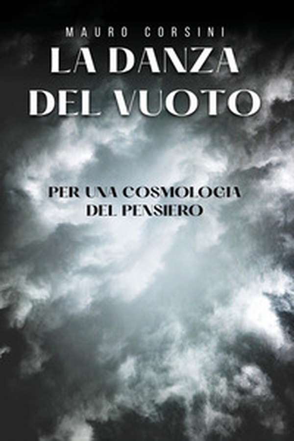 La danza del vuoto. Per una cosmologia del pensiero - Librerie.coop