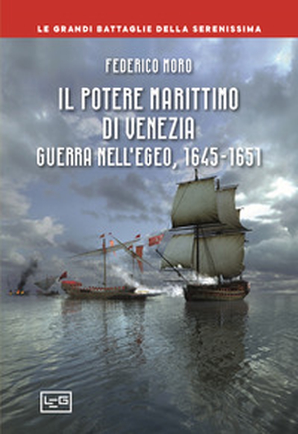 Il potere marittimo di Venezia. Guerra nell'Egeo, 1645-1651 - Librerie.coop Il potere marittimo di Venezia. Guerra nell'Egeo, 1645-1651 - Librerie.coop