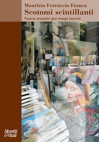 Scotomi scintillanti. Nuovo sestante per tempi incerti - Librerie.coop