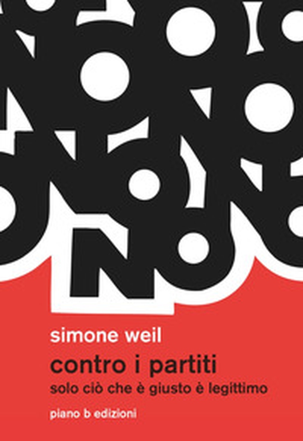 Contro i partiti. Solo ciò che è giusto è legittimo - Librerie.coop Contro i partiti. Solo ciò che è giusto è legittimo - Librerie.coop
