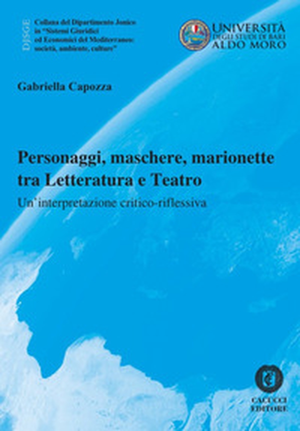 Personaggi, maschere, marionette tra Letteratura e Teatro. Un'interpretazione critico-riflessiva - Librerie.coop Personaggi, maschere, marionette tra Letteratura e Teatro. Un'interpretazione critico-riflessiva - Librerie.coop