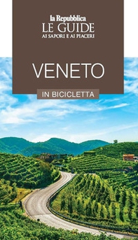Veneto in bicicletta. Le guide ai sapori e ai piaceri - Librerie.coop