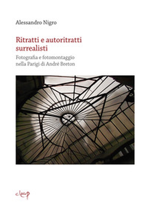 Ritratti e autoritratti surrealisti. Fotografia e fotomontaggio nella Parigi di André Breton - Librerie.coop Ritratti e autoritratti surrealisti. Fotografia e fotomontaggio nella Parigi di André Breton - Librerie.coop