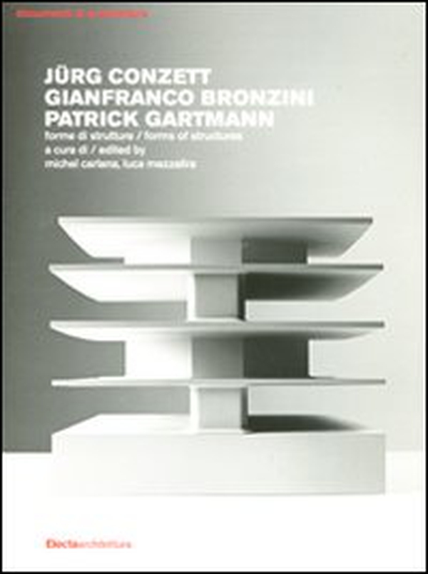 Jürg Conzett, Gianfranco Bronzini, Patrick Gartmann. Forme di strutture-Forms of structures - Librerie.coop Jürg Conzett, Gianfranco Bronzini, Patrick Gartmann. Forme di strutture-Forms of structures - Librerie.coop