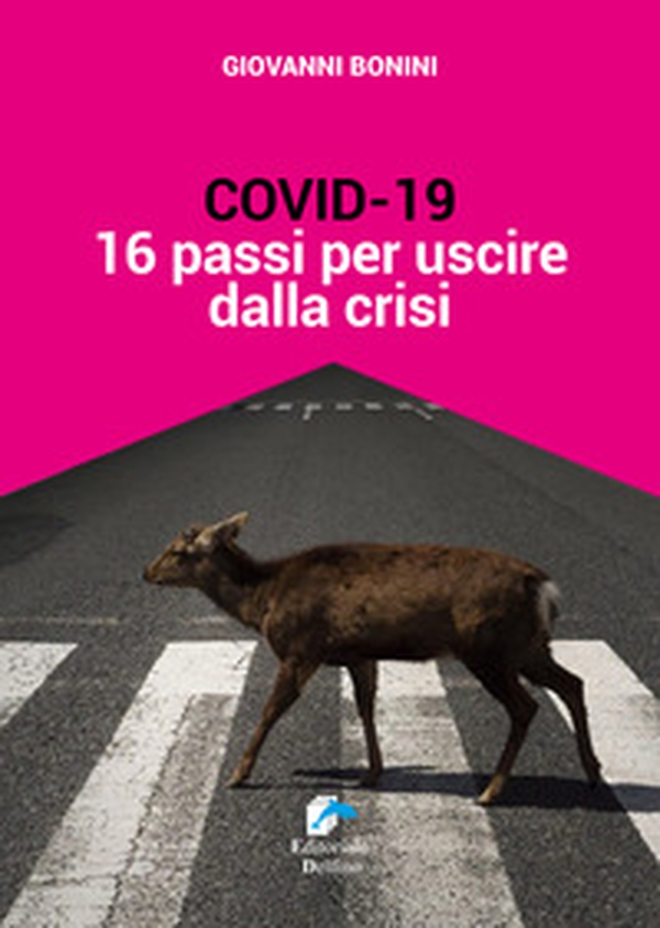 Covid-19: sedici passi per uscire dalla crisi - Librerie.coop Covid-19: sedici passi per uscire dalla crisi - Librerie.coop