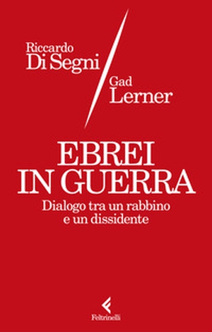 Ebrei in guerra. Dialogo tra un rabbino e un dissidente - Librerie.coop