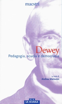 Dewey. Pedagogia, scuola e democrazia - Librerie.coop