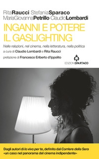 Inganni e potere. Il gaslighting. Nelle relazioni, nel cinema, nella letteratura, nella politica - Librerie.coop
