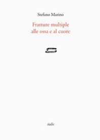 Fratture multiple alle ossa e al cuore - Librerie.coop