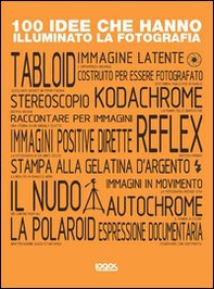 100 idee che hanno illuminato la fotografia - Librerie.coop 100 idee che hanno illuminato la fotografia - Librerie.coop