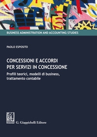 Concessioni e accordi per servizi in concessione. Profili teorici, modelli di business, trattamento contabile - Librerie.coop