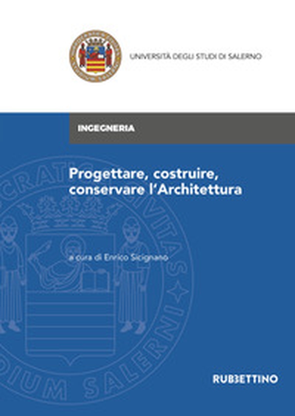Progettare, costruire, conservare l'architettura - Librerie.coop Progettare, costruire, conservare l'architettura - Librerie.coop