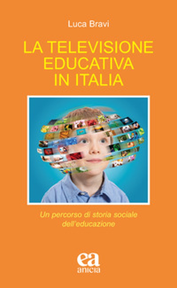 La televisione educativa in Italia. Un percorso di storia sociale dell'educazione - Librerie.coop La televisione educativa in Italia. Un percorso di storia sociale dell'educazione - Librerie.coop