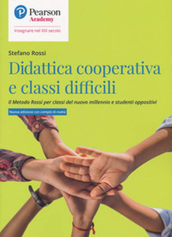 Didattica cooperativa e classi difficili. Il metodo Rossi per classi del nuovo millennio e studenti oppositivi - Librerie.coop Didattica cooperativa e classi difficili. Il metodo Rossi per classi del nuovo millennio e studenti oppositivi - Librerie.coop