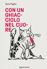 Con un ghiacciolo nel cuore - Librerie.coop Con un ghiacciolo nel cuore - Librerie.coop