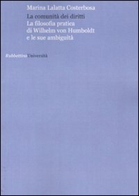 La comunità dei diritti. La filosofia pratica di Wilhelm von Humboldt e le sue anbuguità - Librerie.coop