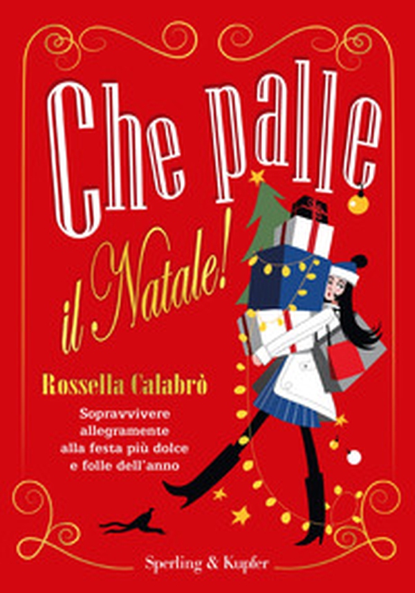 Che palle il Natale! Sopravvivere allegramente alla festa più dolce e folle dell'anno - Librerie.coop Che palle il Natale! Sopravvivere allegramente alla festa più dolce e folle dell'anno - Librerie.coop