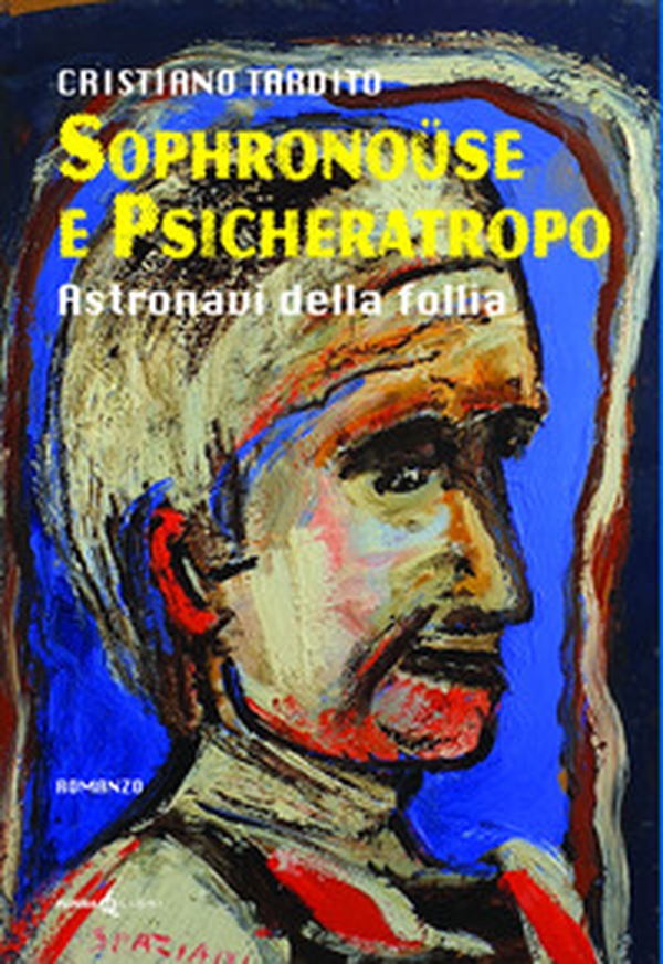 Sophronoüse e Psicheratropo. Astronavi della follia - Librerie.coop Sophronoüse e Psicheratropo. Astronavi della follia - Librerie.coop