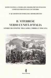 Il Viterbese verso l'Unità d'Italia. Storie di confine tra Lazio, Umbria e Toscana - Librerie.coop