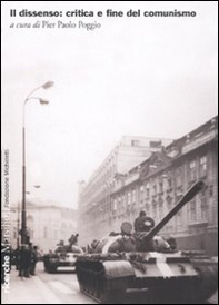 Il dissenso: critica e fine del comunismo - Librerie.coop